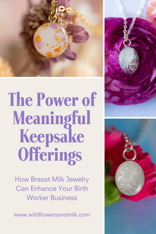 The Power of Meaningful Keepsake Offerings: How Breast Milk Jewelry Can Enhance Your Birth Worker Business