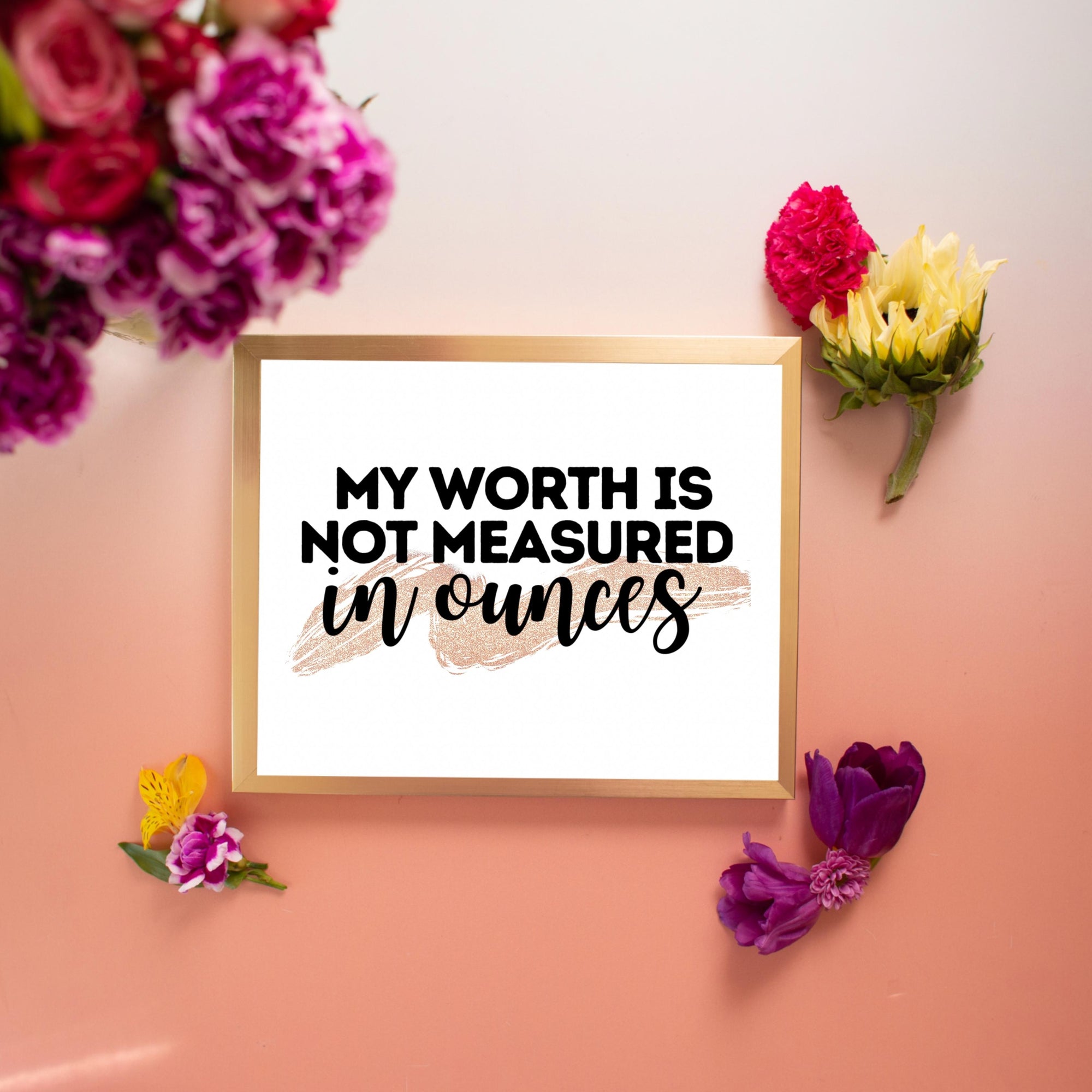 My Worth Is Not Measured In Ounces 8x10 Art Print