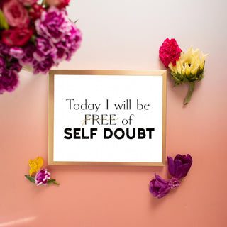 Today I Will Be Free Of Self Doubt 8x10 Art Print